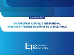 Encadrement juridique international dans les différents domaines de la bioéthique - 2016