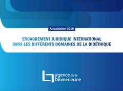 Encadrement juridique international dans les différents domaines de la bioéthique - 2018