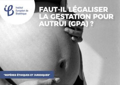 Faut-il légaliser la gestation pour autrui (GPA) ?