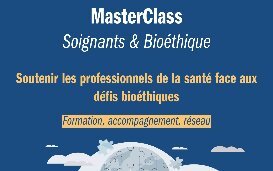 MasterClass Soignants & Bioéthique 2025-2026 : Résumé des interventions